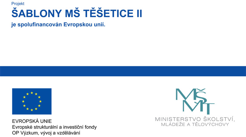 Projekt Šablony MŠ Těšetice II je spolufinancován Evropskou unií - loga EU a MŠMT.